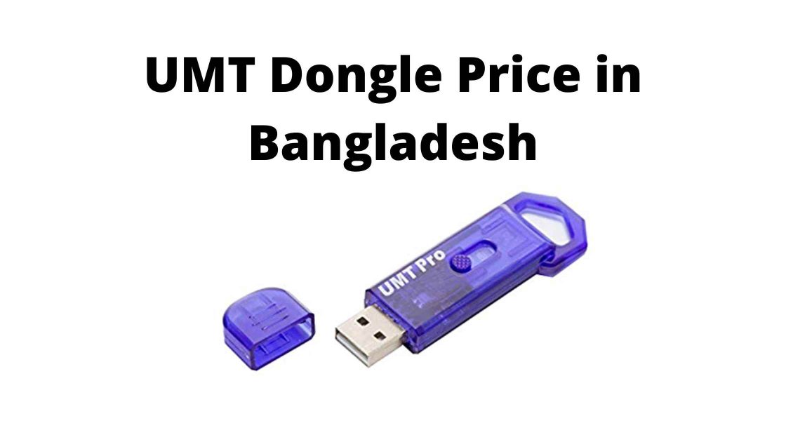 UMT Dongle Price in Bangladesh