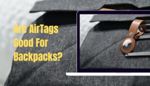 Are AirTags Good For Backpacks