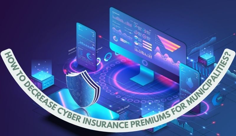 How to decrease cyber insurance premiums for municipalities